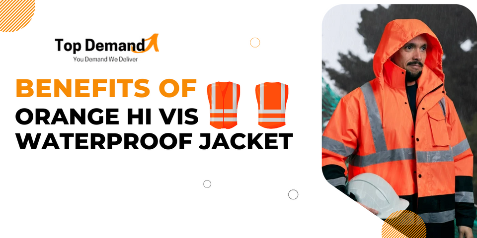 Benefits of Orange Hi Vis Waterproof Jacket